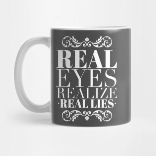 Real eyes realize real lies Mug